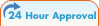 24 Hour Approval