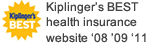 Named Kiplinger's BEST health insurance website '07, '08, '09