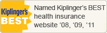 Named Kiplinger's BEST health insurance website '07, '08, '09